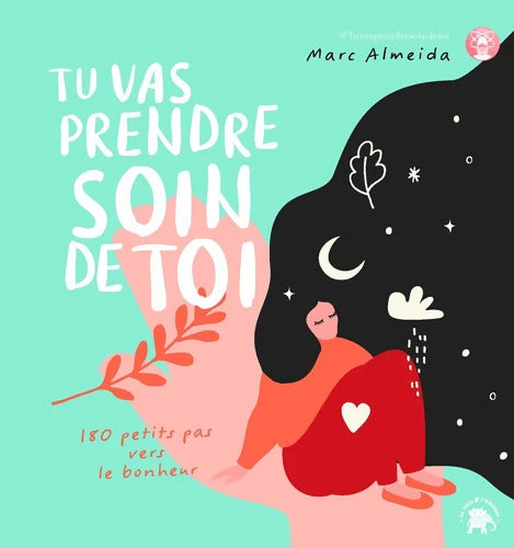 Tu vas prendre soin de toi : 180 petits pas vers le bonheur - Marc Almeida - Livre