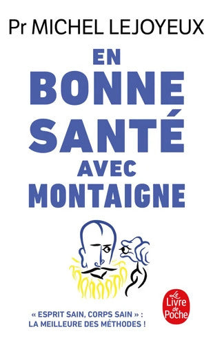 En bonne santé avec Montaigne - Pr Michel Lejoyeux - Livre