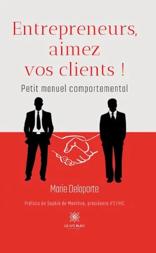 Entrepreneurs aimez vos clients ! : Petit manuel comportemental - Marie Delaporte - Livre