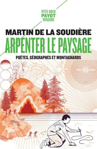 Arpenter le paysage : Poètes géographes et montagnards - Martin De La Soudière - Livre