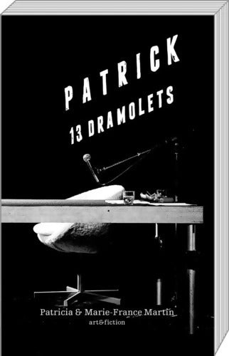 Patrick : 13 dramolets - Patricia Martin - Livre
