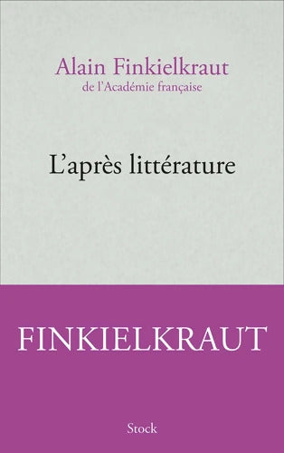 L'après littérature - Alain Finkielkraut - Livre