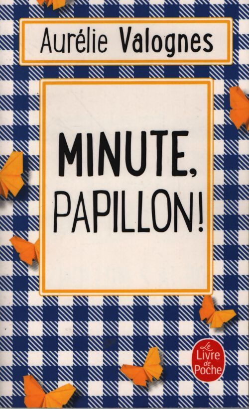 Minute, papillon ! - Aurélie Valognes - Livre