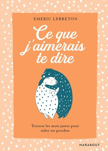 Ce que j'aimerais te dire - Emeric Lebreton - Livre