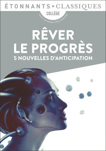 Rêver le progrès : 5 nouvelles d'anticipation - Collectif - Livre