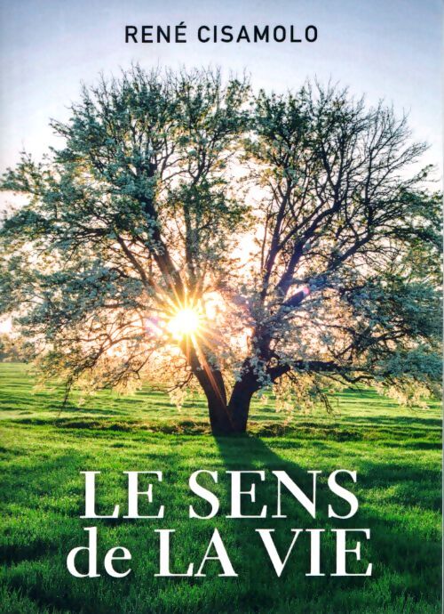 Le sens de la vie - René Cisamolo - Livre