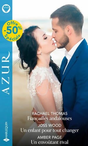 Fiançailles andalouses - Un enfant pour tout changer - Un envoûtant rival - Rachael Thomas - Livre
