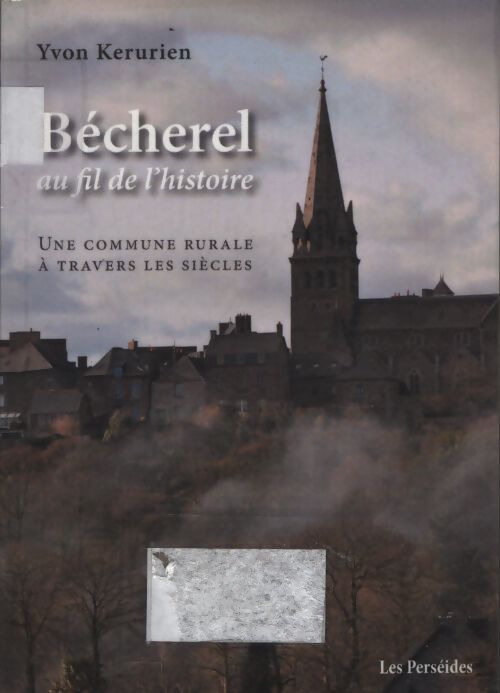 Bécherel au fil de l'histoire - Yvon Kerurien - Livre