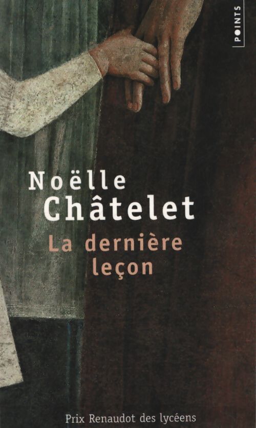 La dernière leçon - Noëlle Châtelet - Livre