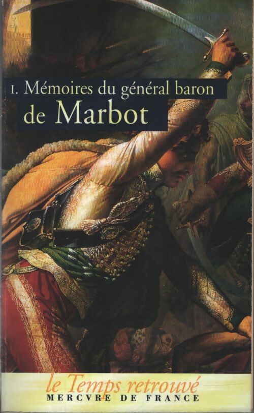 Mémoires du Général Baron de Marbot Tome I - Gal Baron De Marbot - Livre