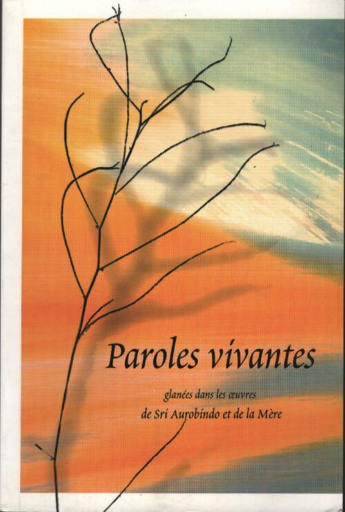 Paroles vivantes - Sri Aurobindo - Livre