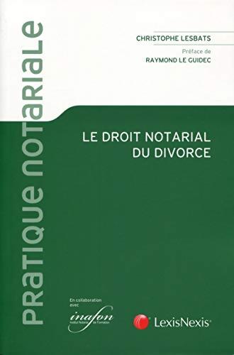 Le droit notarial du divorce - Christophe Lesbats - Livre