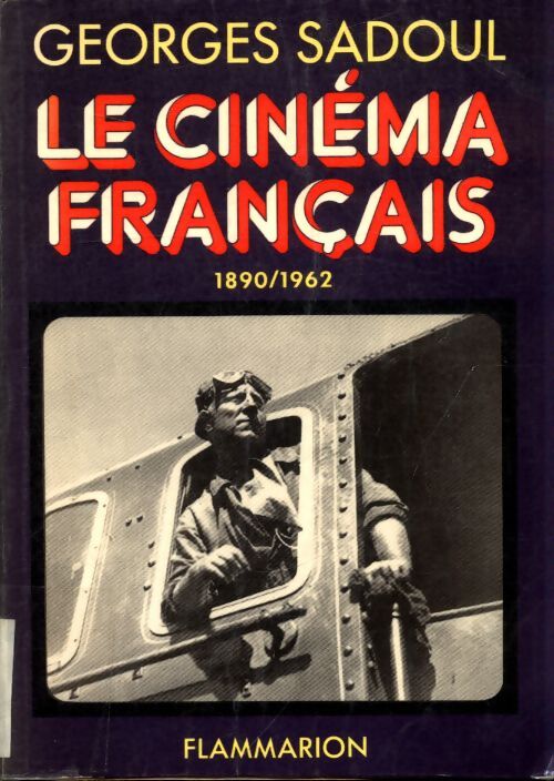 Le cinéma français 1890-1962 - Georges Sadoul - Livre