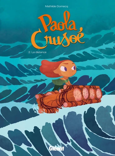 Paola Crusoé Tome II : La distance - Mathilde Domecq - Livre