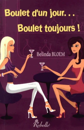 Boulet d'un jour boulet toujours ! - Belinda Bloem - Livre