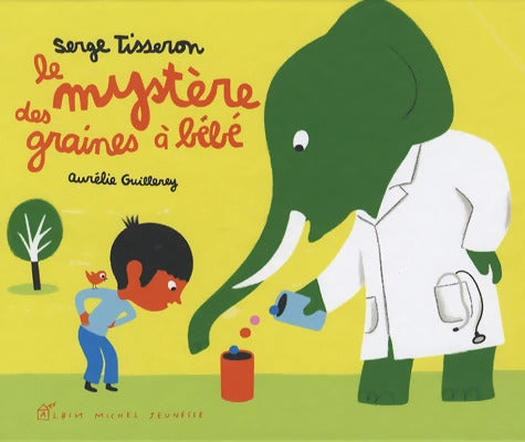 Le mystère des graines à bébé - Serge Tisseron, Aurélie Guillerey - Livre