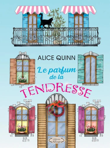 LE PARFUM DE LA TENDRESSE - Alice Quinn - Livre