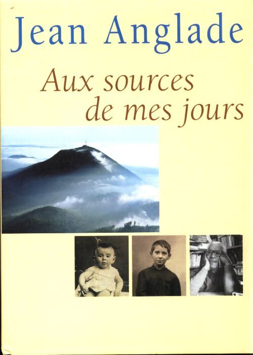 Aux sources de mes jours - Jean Anglade - Livre