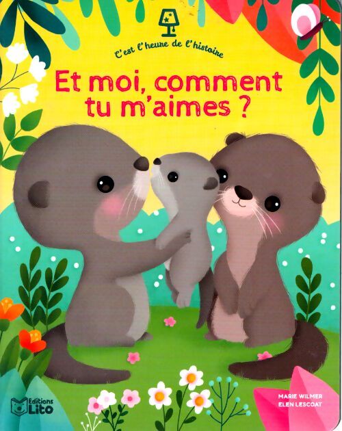 C'est l'heure de l'histoire : Et moi comment tu m'aimes ? - dès 4 ans - Marie Wilmer - Livre