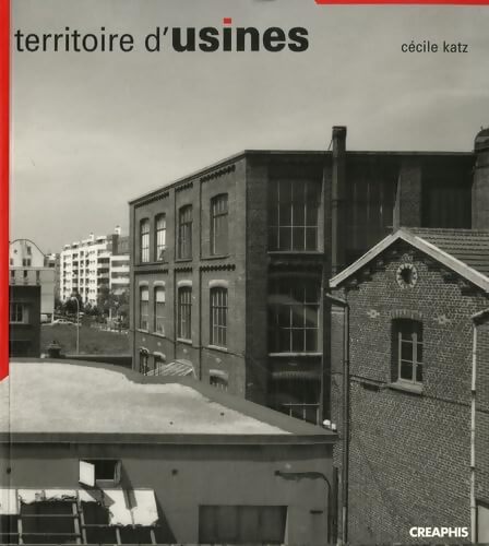 Territoire d'usines : L'architecture industrielle en Seine-Saint-Denis - Cécile Katz - Livre