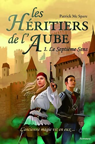 Les héritiers de l'aube Tome I : Le septième sens - Patrick Mc Spare - Livre