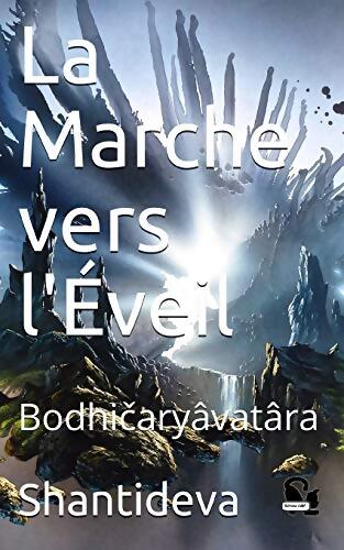 La marche vers l'éveil : Bodhicaryâvatâra - Shantideva - Livre