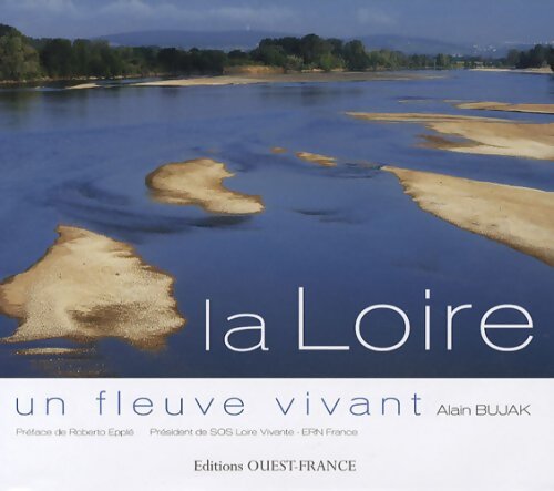 La Loire un fleuve vivant - Alain Bujak - Livre