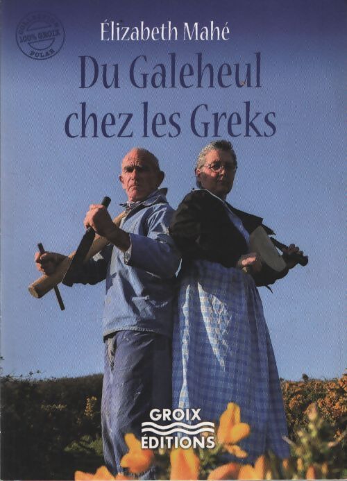 Du Galeheul chez les Greks - Elizabeth Mahé - Livre
