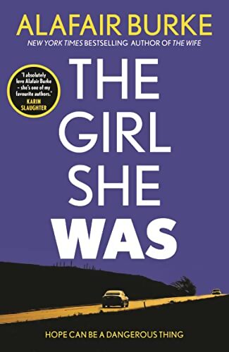 The girl she was : 'i absolutely love alafair burke ? she's one of my favourite authors. ' karin slaughter - Alafair Burke - Livre
