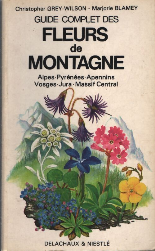 Guide complet des fleurs de montagne 072193 - Christopher Grey-Wilson - Livre