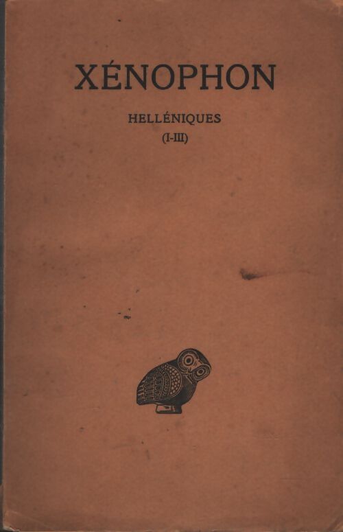 Helléniques Tome I : Livres I-III - Xénophon - Livre