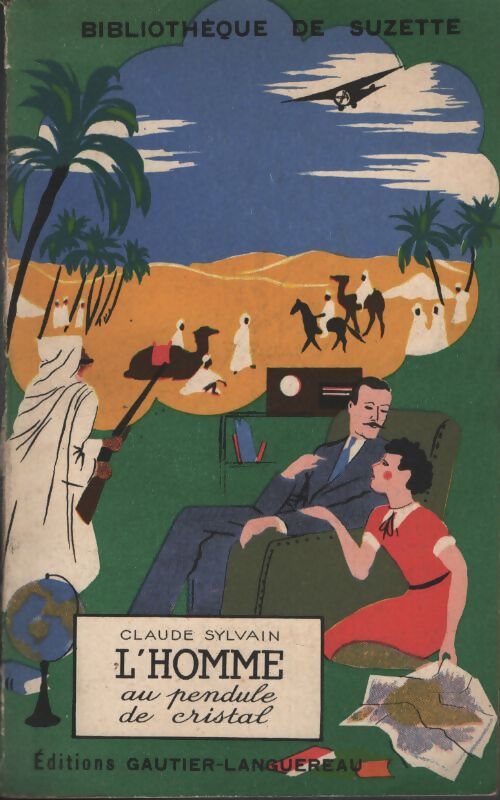 L'homme au pendule de cristal - Claude Sylvain - Livre