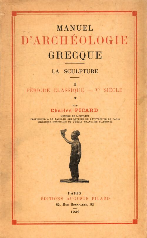 Manuel d'archéologie grecque la sculpture Tome II - Charles Picard - Livre