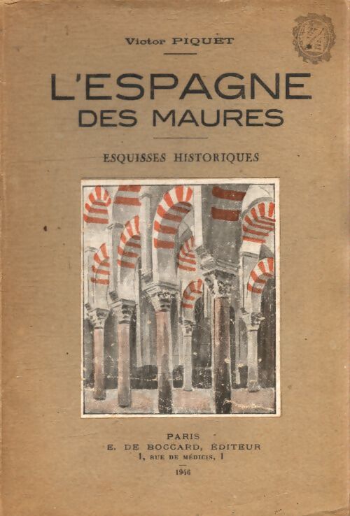 L'Espagne des Maures esquisses historiques - Victor Piquet - Livre