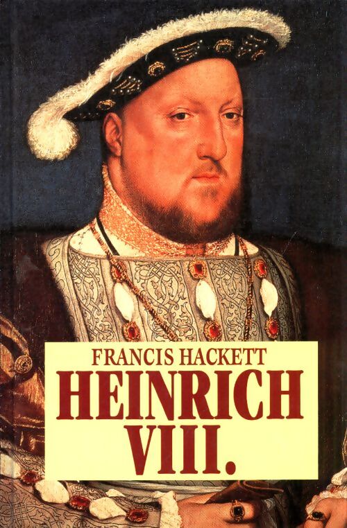 Heinrich VIII - Francis Hackett - Livre