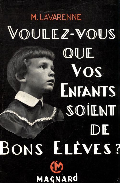 Voulez-vous que vos enfants soient de bons élèves? - M. Lavarenne - Livre
