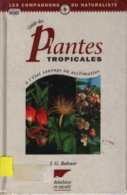 Guide des plantes tropicales à l'état sauvage ou acclimatées - J. -G. Rohwer - Livre