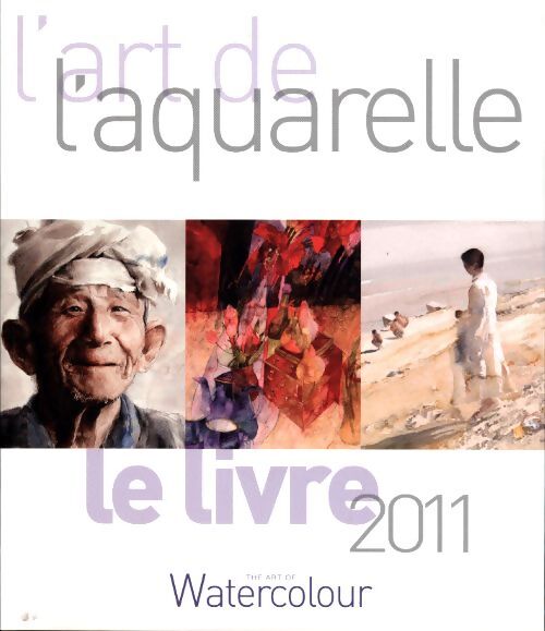 L'art de l'aquarelle 2011 - Collectif - Livre