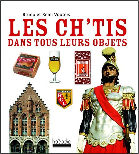 Les Ch'tis dans tous leurs objets - Bruno Vouters - Livre