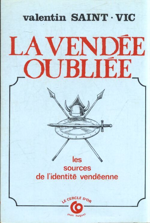 La Vendée oubliée : Aux sources de l'identité vendéenne - Valentin Saint-Vic - Livre