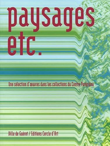 Paysages etc. Une selection d'oeuvres dans les collections du centre Pompidou - Charlotte Riou - Livre