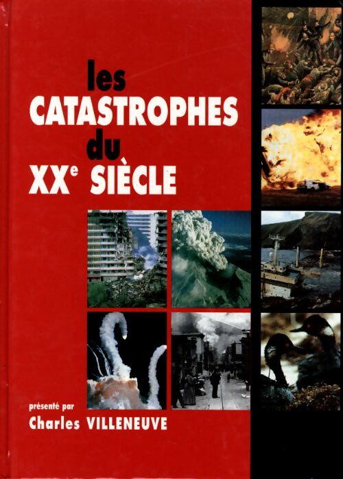 Les catastrophes du XXème siècle - Charles Villeneuve - Livre