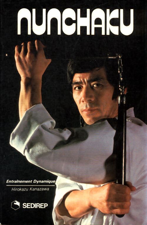 Nunchaku. Entraînement dynamique - Hirokazu Kanazawa - Livre