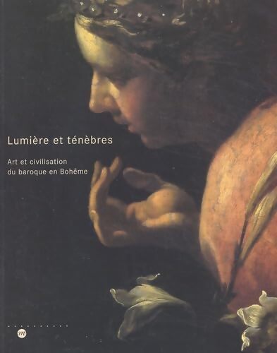 Lumières et ténèbres. Art et civilisation du baroque en bohême - Collectif - Livre