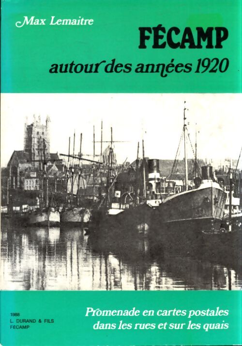 Fécamp autour des années 1920 - Max Lemaitre - Livre