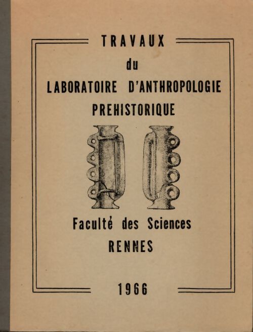 Travaux du laboratoire d'anthropologie préhistorique. Faculté des sciences rennes 1966 - Collectif - Livre
