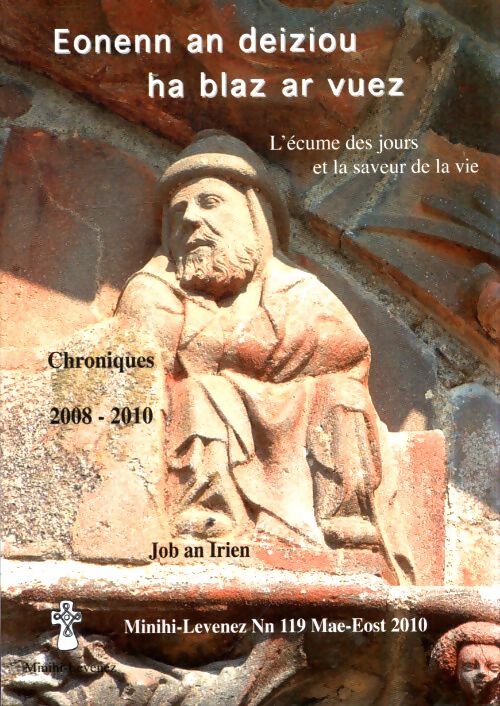 Eonenn an deiziou ha blaz ar vuez / l'écume des jours et la saveur de la vie. Chroniques 2008-2010. - Job An Irien - Livre
