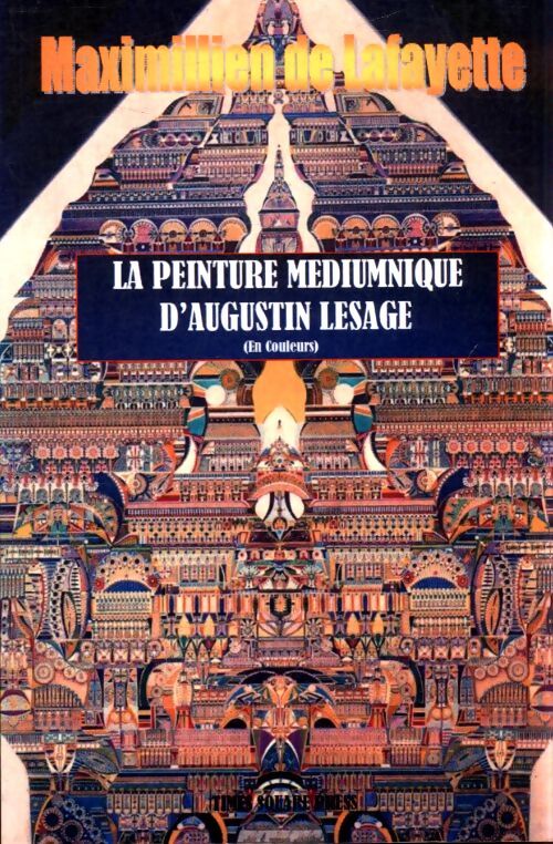 La peinture médiumnique d'Augustin Lesage  - Maximillien De Lafayette - Livre
