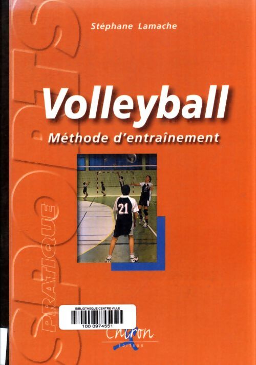 Volleyball. Méthode d'entraînement - Stéphane Lamache - Livre