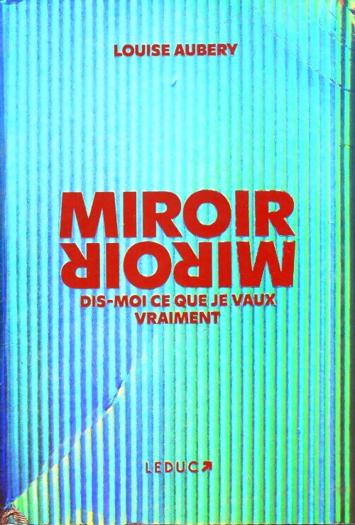 Miroir miroir dis-moi ce que je vaux vraiment  - Louise AUBERY - Livre